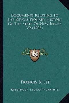 portada documents relating to the revolutionary history of the state of new jersey v2 (1903) (en Inglés)
