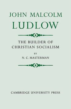portada John Malcolm Ludlow: The Builder of Christian Socialism (en Inglés)