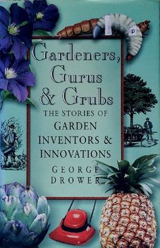 portada Gardeners, Gurus and Grubs: The Stories of Garden Inventors & Innovators (en Inglés)