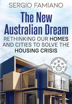 portada The New Australian Dream: Rethinking Our Homes and Cities to Solve the Housing Crisis (en Inglés)