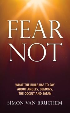 portada Fear Not: What the Bible has to say about angels, demons, the occult and Satan (en Inglés)