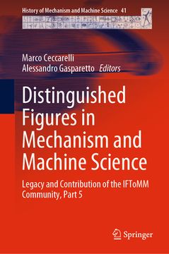 portada Distinguished Figures in Mechanism and Machine Science: Legacy and Contribution of the Iftomm Community, Part 5 (en Inglés)