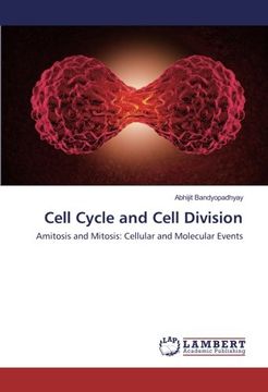 portada Cell Cycle and Cell Division: Amitosis and Mitosis: Cellular and Molecular Events