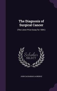 portada The Diagnosis of Surgical Cancer: (The Liston Prize Essay for 1854.)