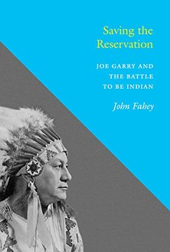 portada Saving the Reservation: Joe Garry and the Battle to be Indian (en Inglés)