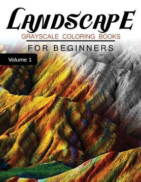 portada Landscapes GRAYSCALE Coloring Books for beginners Volume 1: Grayscale Photo Coloring Book for Grown Ups (Landscapes Fantasy Coloring) (en Inglés)