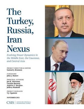 portada The Turkey, Russia, Iran Nexus: Evolving Power Dynamics in the Middle East, the Caucasus, and Central Asia (en Inglés)
