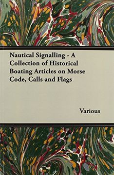 portada Nautical Signalling - a Collection of Historical Boating Articles on Morse Code, Calls and Flags 