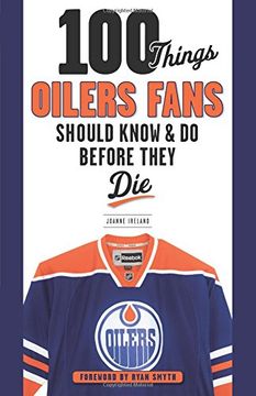 portada 100 Things Oilers Fans Should Know & do Before They die (100 Things. Fans Should Know) 