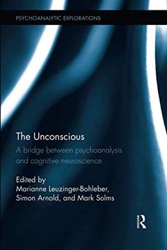 portada The Unconscious: A Bridge Between Psychoanalysis and Cognitive Neuroscience (Psychoanalytic Explorations) (en Inglés)