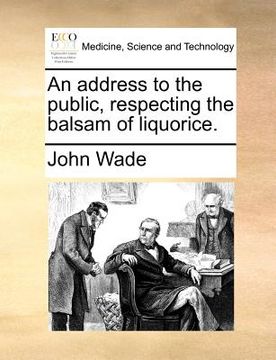 portada an address to the public, respecting the balsam of liquorice. (en Inglés)