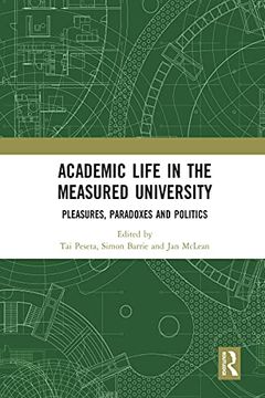 portada Academic Life in the Measured University: Pleasures, Paradoxes and Politics (in English)