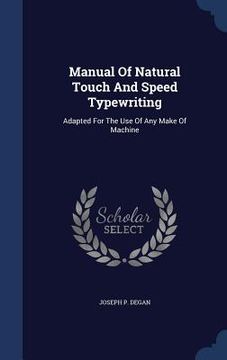portada Manual Of Natural Touch And Speed Typewriting: Adapted For The Use Of Any Make Of Machine