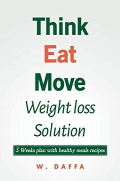 portada Think eat Move: Weight Loss Solution 3 Weeks Plan With Healthy Meals Recipes (en Inglés)