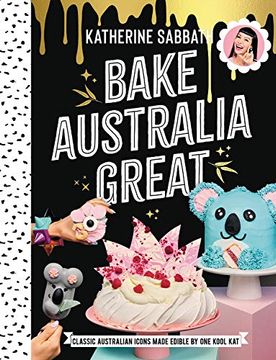portada Bake Australia Great: Classic Australia Made Edible by one Kool kat (en Inglés)
