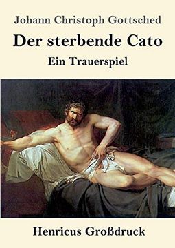 portada Der Sterbende Cato (Großdruck): Ein Trauerspiel (en Alemán)