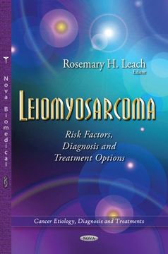 portada Leiomyosarcoma: Risk Factors, Diagnosis and Treatment Options (Cancer Etiology, Diagnosis and Treatments)