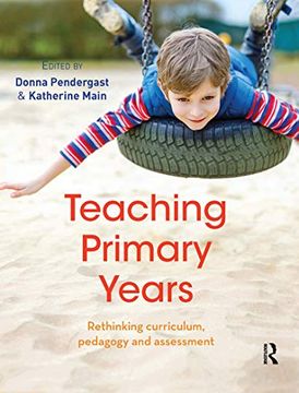 portada Teaching Primary Years: Rethinking Curriculum, Pedagogy and Assessment (en Inglés)