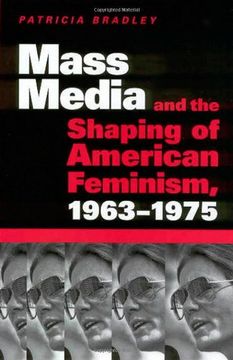 mass media and the shaping of american feminism, 1963-1975