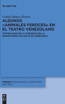 portada Algunos «Animales Feroces» En El Teatro Venezolano: Teatralidad de la Violencia En La Dramaturgia de Los 70 En Venezuela (in Spanish)