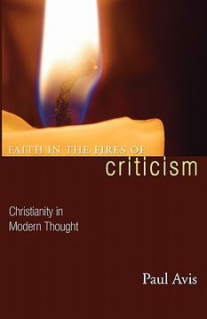 portada faith in the fires of criticism: christianity in modern thought (en Inglés)
