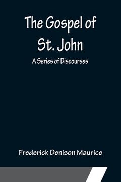 portada The Gospel of St. John: A Series of Discourses (in English)