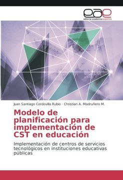 portada Modelo de planificación para implementación de CST en educación: Implementación de centros de servicios tecnológicos en instituciones educativas públicas (Spanish Edition)