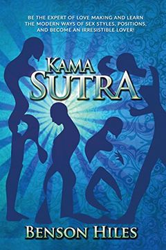 portada Kama Sutra: Kama Sutra be the Expert of Love Making and Learn the Modern Ways of sex Styles, Positions, and Become an Irresistible Lover! (Volume 3) (en Inglés)
