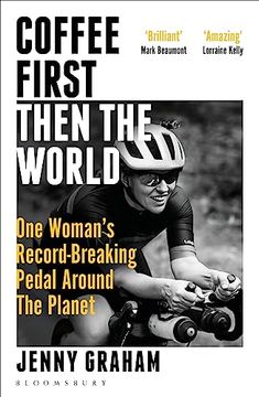portada Coffee First, Then the World: One Woman's Record-Breaking Pedal Around the Planet (en Inglés)
