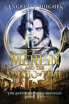 portada Merlin & The Magic of Time: The Once & Future Chroncles, Book 2 (in English)