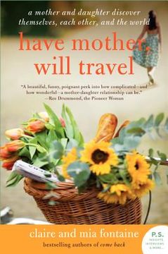 portada have mother, will travel: a mother and daughter discover themselves, each other, and the world (in English)