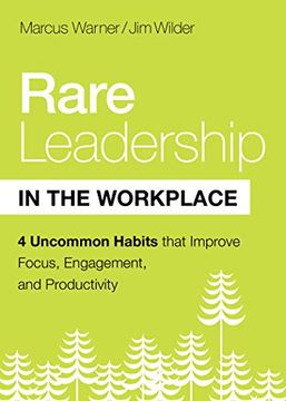portada Rare Leadership in the Workplace: Four Uncommon Habits That Improve Focus, Engagement, and Productivity (en Inglés)