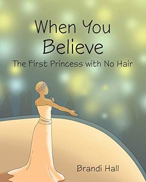 portada When you Believe: The First Princess With no Hair (in English)