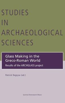 portada Glass Making in the Greco-Roman World. Results of the ARCHGLASS Project
