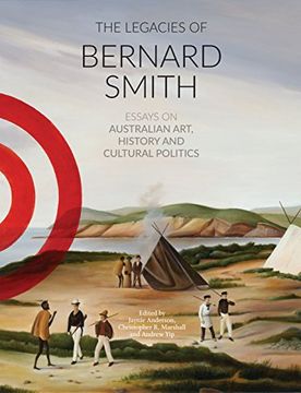 portada The Legacies of Bernard Smith: Essays on Australian Art, History and Cultural Politics