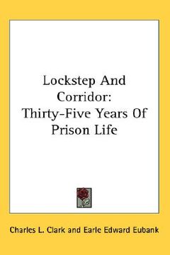 portada lockstep and corridor: thirty-five years of prison life (en Inglés)