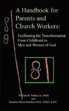 portada a handbook for parents and church workers: facilitating the transformation from childhood to men and women of god