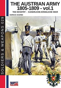 portada The Austrian Army 1805-1809 Vol. 1 the Infantry (Soldiers & Weapons) (en Inglés)