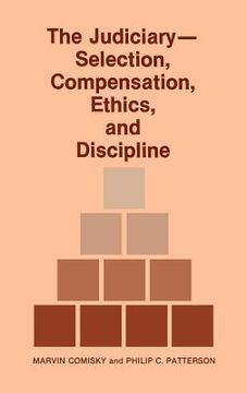 portada the judiciary--selection, compensation, ethics, and discipline. (en Inglés)