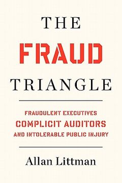 portada the fraud triangle: fraudulent executives, complicit auditors, and intolerable public injury (en Inglés)