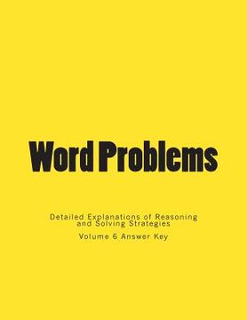 portada Word Problems-Detailed Explanations of Reasoning and Solving Strategies: Volume 6 Answer Key (in English)