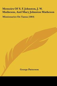portada memoirs of s. f. johnston, j. w. matheson, and mary johnston matheson: missionaries on tanna (1864) (en Inglés)