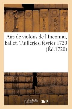 portada Airs de violons de l'Inconnu, ballet. Tuilleries, février 1720 (in French)
