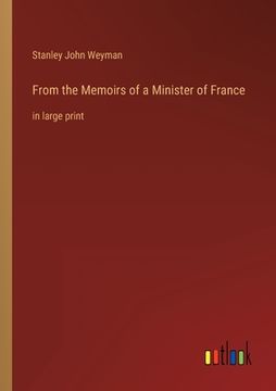 portada From the Memoirs of a Minister of France: in large print (en Inglés)