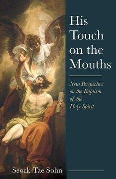 portada His Touch on the Mouths: New Perspective on the Baptism of the Holy Spirit (en Inglés)