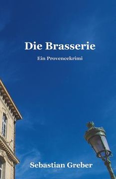 portada Die Brasserie: Ein Provencekrimi (en Alemán)