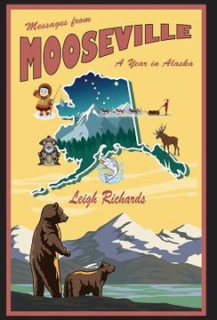 portada Messages from Mooseville: A Year in Alaska (en Inglés)