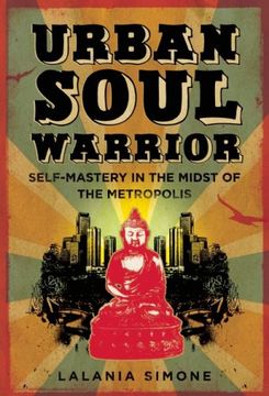 portada Urban Soul Warrior: Self Mastery in the Midst of the Metropolis (in English)