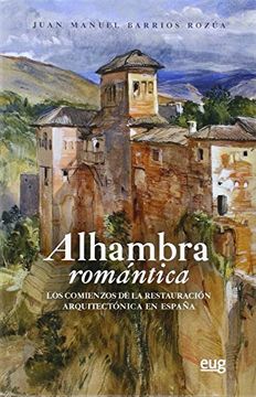 portada ALHAMBRA ROMÁNTICA (ARQUITECTURA, URBANISMO Y RESTAURACIÓN)
