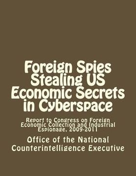 portada Foreign Spies Stealing US Economic Secrets in Cyberspace: Report to Congress on Foreign Economic Collection and Industrial Espionage, 2009-2011 (en Inglés)